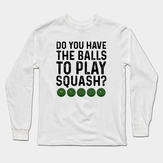 Funny Balls to Play Squash Long Sleeve T-Shirt by atomguy